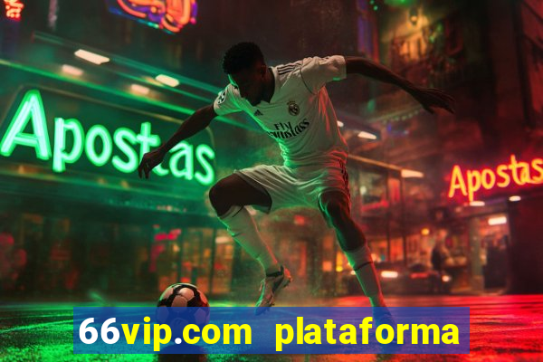 66vip.com plataforma de jogos